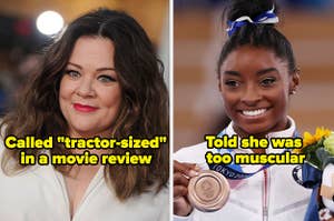 Melissa McCarthy and the words "called tractor-sized in a movie review" and Simone Biles and the words "told she was too muscular"