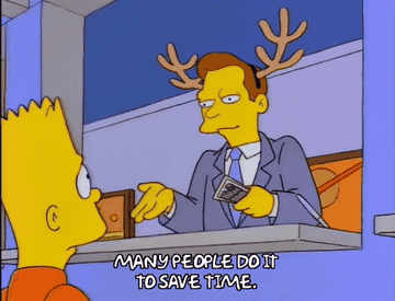 a gif from &quot;The Simpsons&quot; of someone sitting behind a counter holding money and wearing antlers while saying &quot;many people do it to save time&quot;