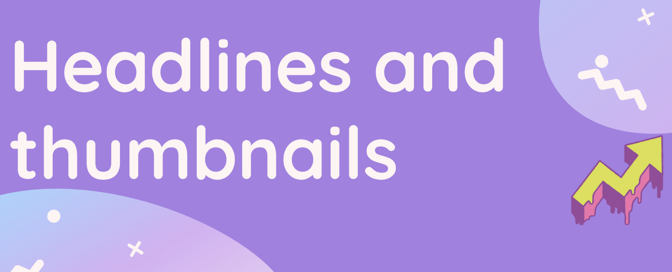 headlines and thumbnails