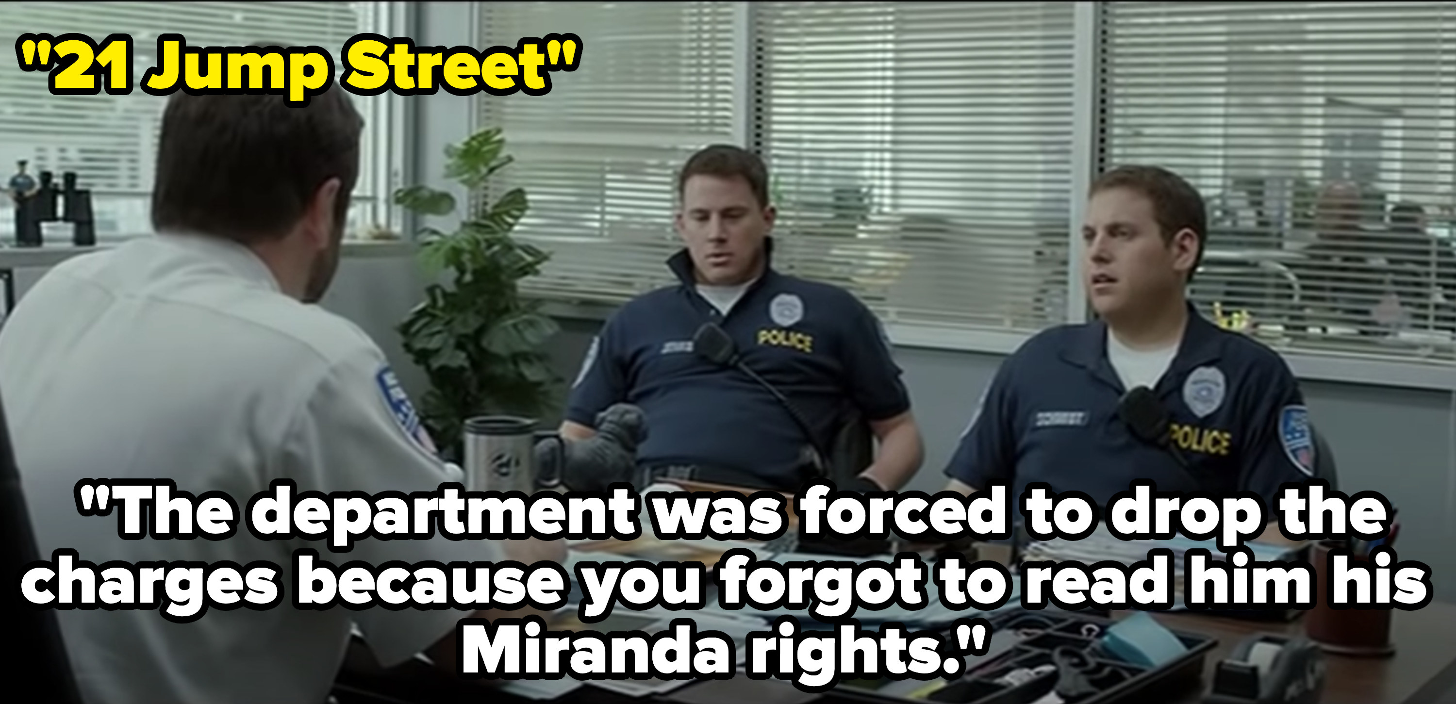 Schmidt and Jenko&#x27;s boss says the department had to drop the charges because Jenko didn&#x27;t read the guy his Miranda rights in 21 Jump Street