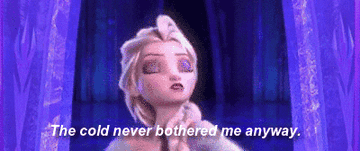 a gif of elsa saying &quot;the cold never bothered me anyway&quot;