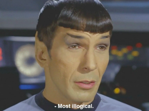 Spock says &quot;Most illogical&quot;
