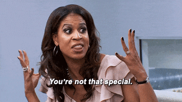 one of the moms on Dance Moms saying, You are not that special