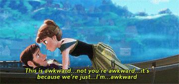 Anna in Frozen falling on Hans and saying &quot;this is awkward...not you&#x27;re awkward...it&#x27;s because we&#x27;re just...i&#x27;m awkward&quot;