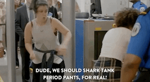 Abbi from Broad City saying, Dude, we should Shark Tank period pants, for real