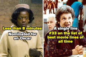 Less than 8 minutes - Viola Davis got nominated for an Oscar. A single line - #33 om the list of best movie lines of all time