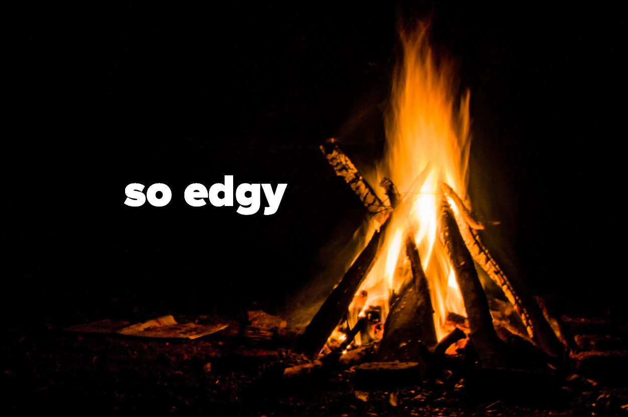camp fire with &quot;so edgy&quot; written by it