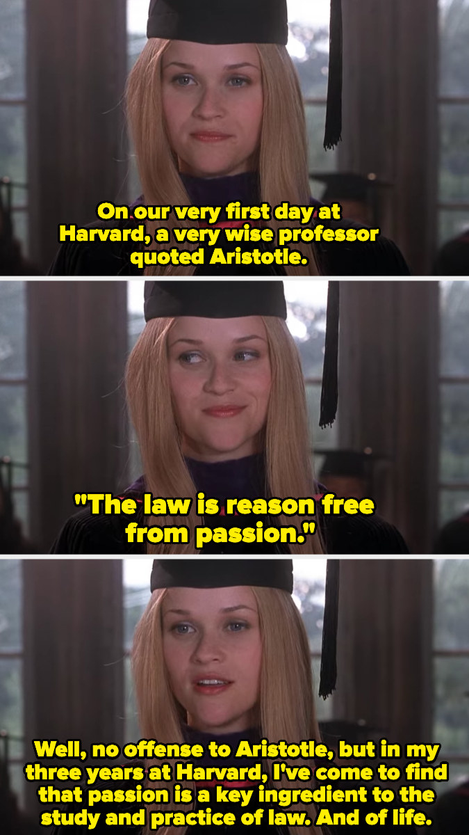Elle says, &quot;The law is reason free from passion. Well, no offense to Aristotle, but in my three years at Harvard, I&#x27;ve come to find that passion is a key ingredient to the study and practice of law. And of life.&quot;