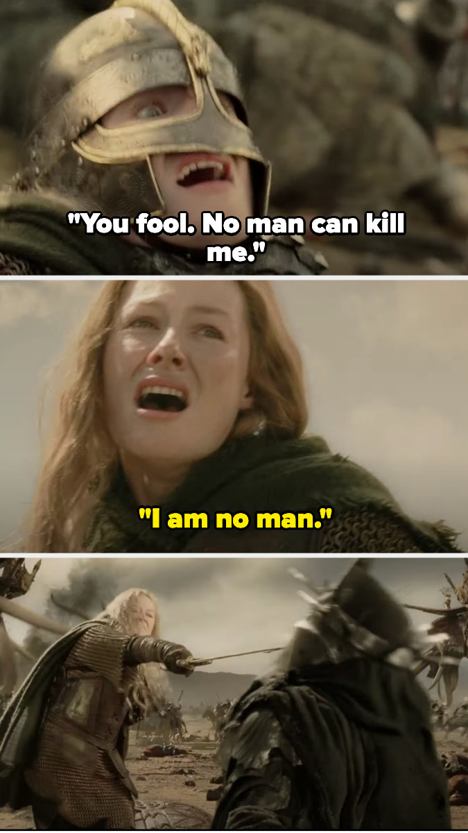 the witch king says no man can kill him, and Eowyn says &quot;I am no man&quot; and stabs his helmet