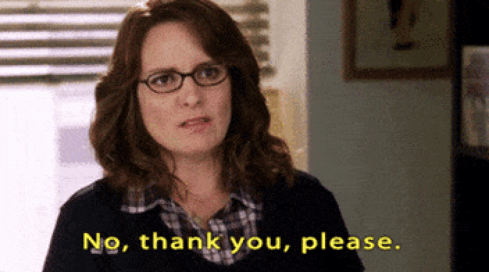 Liz Lemon saying, &quot;no, thank you, please&quot;