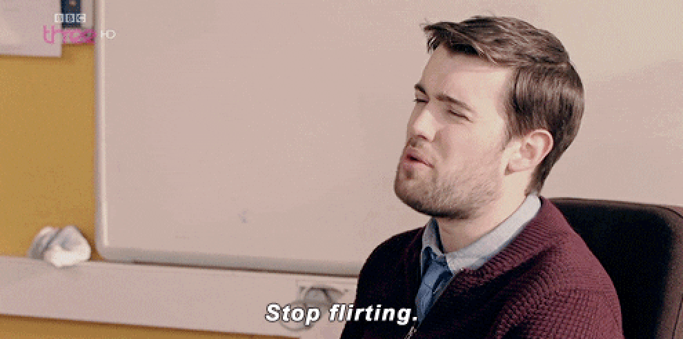 A guy saying, &quot;stop flirting&quot;