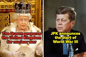The Queen prepares the United Kingdom for nuclear War, and JFK announces the start of World War III