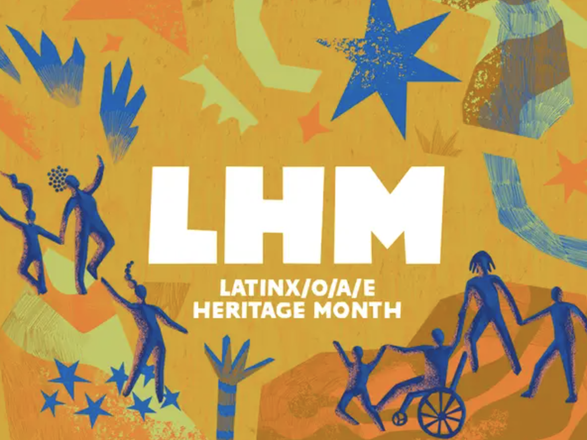 LHM Latinx/o/a/e Heritage Month