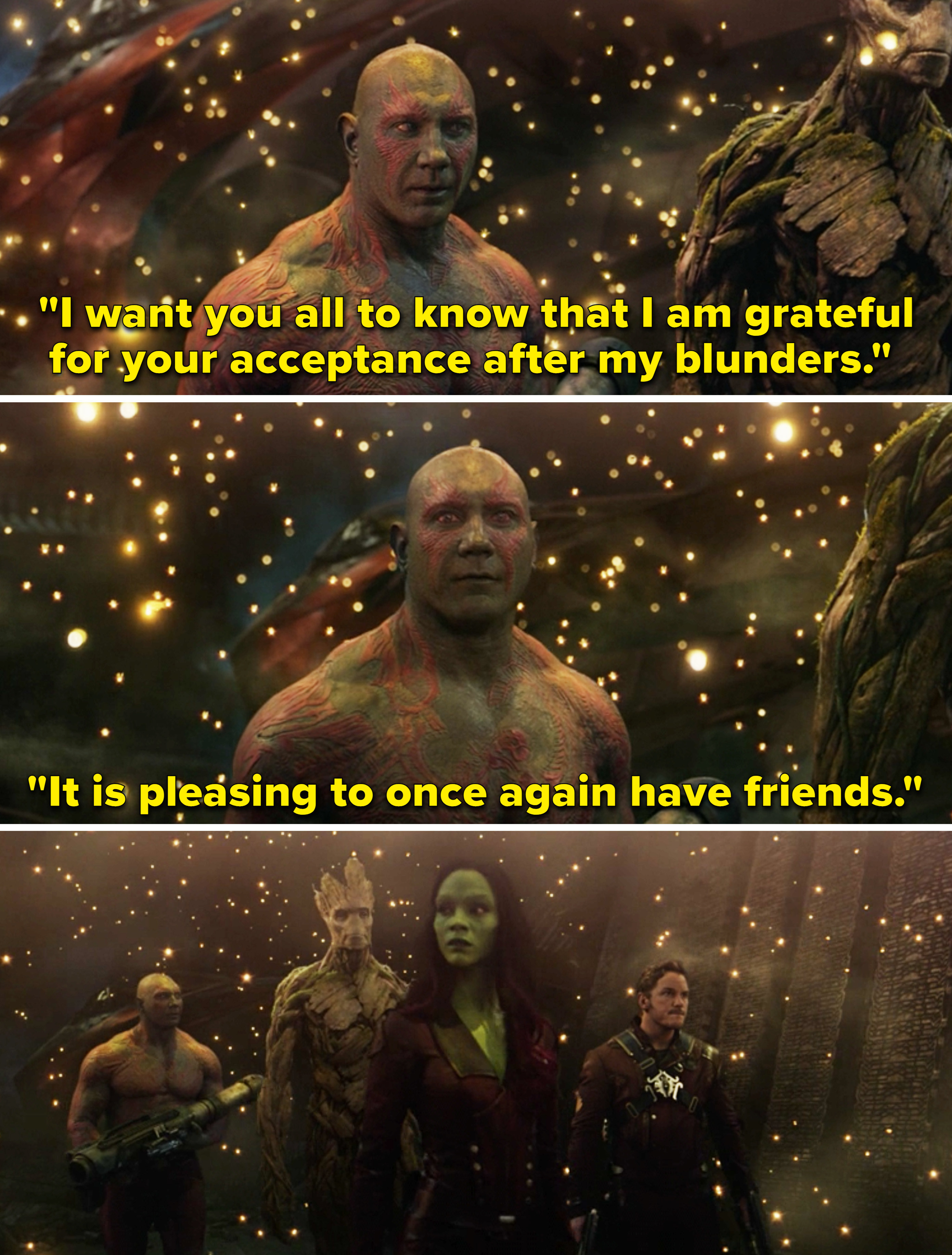 Drax saying, &quot;I want you all to know what I am grateful for your acceptance after my blunders. It is pleading to once again have friends&quot;