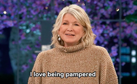 Martha Stewart saying, &quot;I love being pampered&quot;