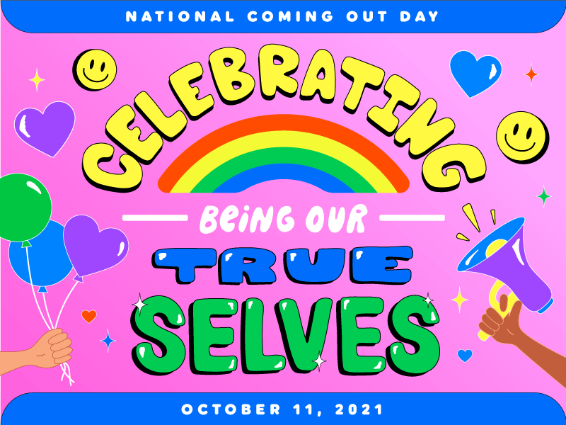 National Coming Out Day: Celebrating Being Our True Selves October 11, 2021