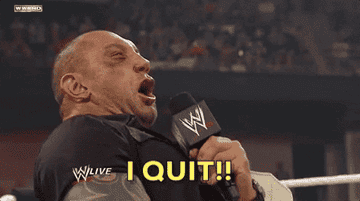 Wrestler yelling I quit