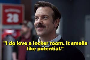 Jason Sudeikis smiling as Ted Lasso labeled, I do love a locker room. It smells like potential