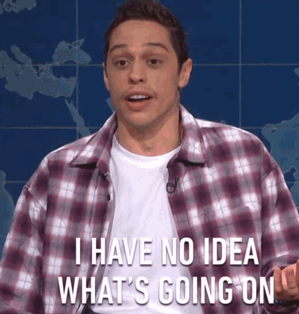 Pete Davidson on "SNL's" Weekend Update saying: "I have no idea what's going on"