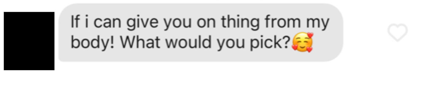 text screenshot of a message reading &quot;If i can give you one thing from my body, what would you pick?&quot;