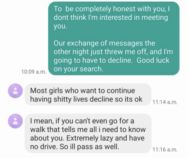 Girl says she was thrown off by their messages and they should part ways, then the guy says &quot;most girls who want to continue having shitty lives decline so its ok&quot; and says she&#x27;s lazy with no drive