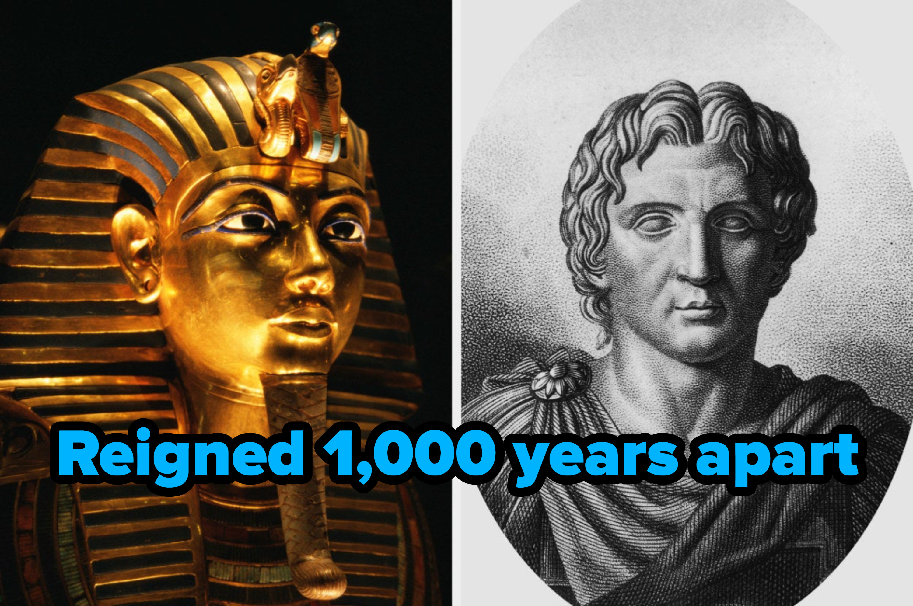 Reigned 1,000 years apart written over King Tutankhamen and Alexander the Great