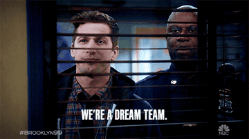 Capt. Holt from Brooklyn Nine-Nine saying &quot;We&#x27;re a dream team&quot;