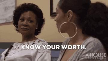 A woman telling another woman, know your worth