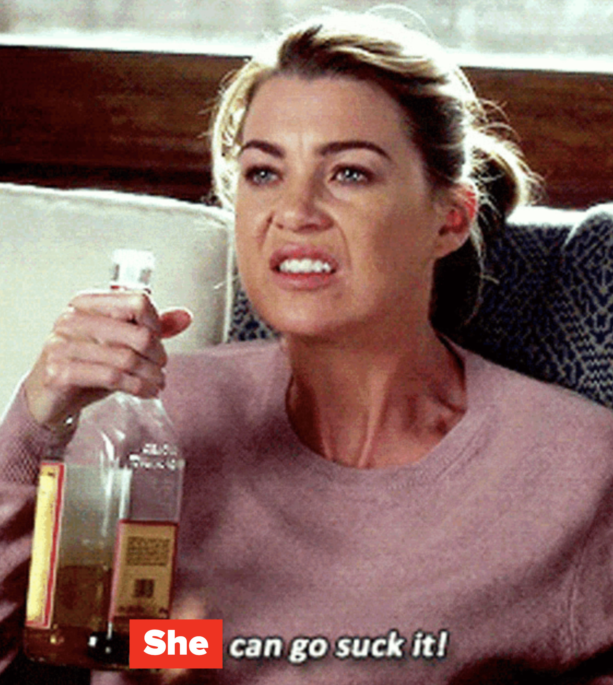 Meredith from Grey's Anatomy saying "He can go suck it!" but edited to "She can go suck it!"