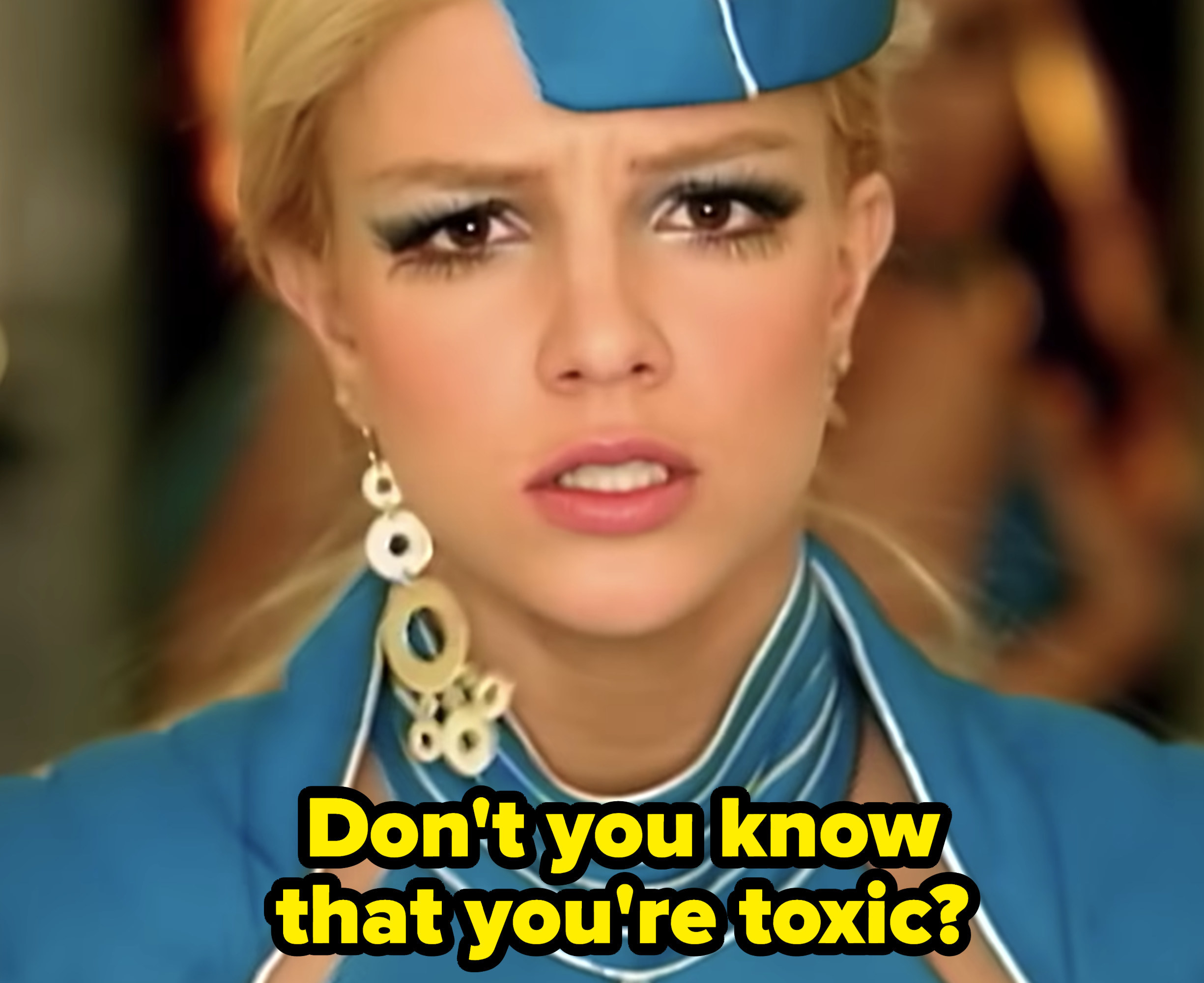 Britney Spears in her &quot;Toxic&quot; music video, singing: &quot;Don&#x27;t you know that you&#x27;re toxic?&quot;