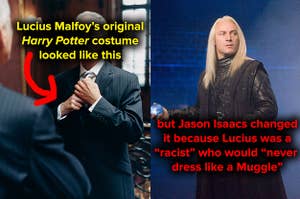 Jason Isaacs changed Lucius Malfoy's original costume because he was a "racist who would never dress like a muggle"
