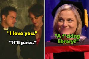 Fleabag tells the Priest she loves him and the he says "It'll pass." And Leslie Knope gets a library.