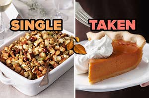 On the left, some stuffing in a dish labeled single, and on the right, a slice of pumpkin pie topped with whipped cream labeled taken with a leaves emoji placed in the middle