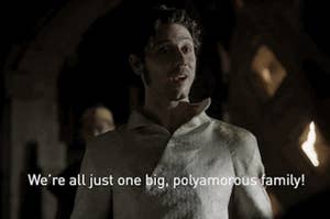 Eliot from The Magicians saying "We're all just one big, polyamorous family!
