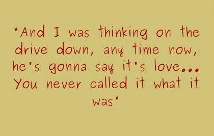 &quot;And I was thinking on the drive down, any time now, he&#x27;d gonna say it&#x27;s love...you never called it what is was&quot;
