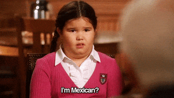 A girl saying &quot;I&#x27;m Mexican?&quot;