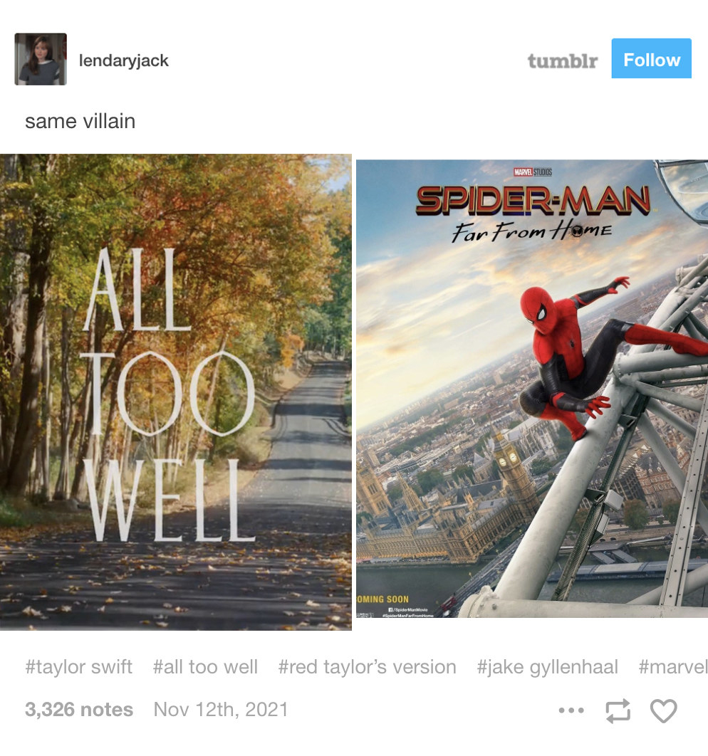 A meme depicting the cover art for All Too Well and Spiderman Far From Home with the caption &quot;Same villain&quot;