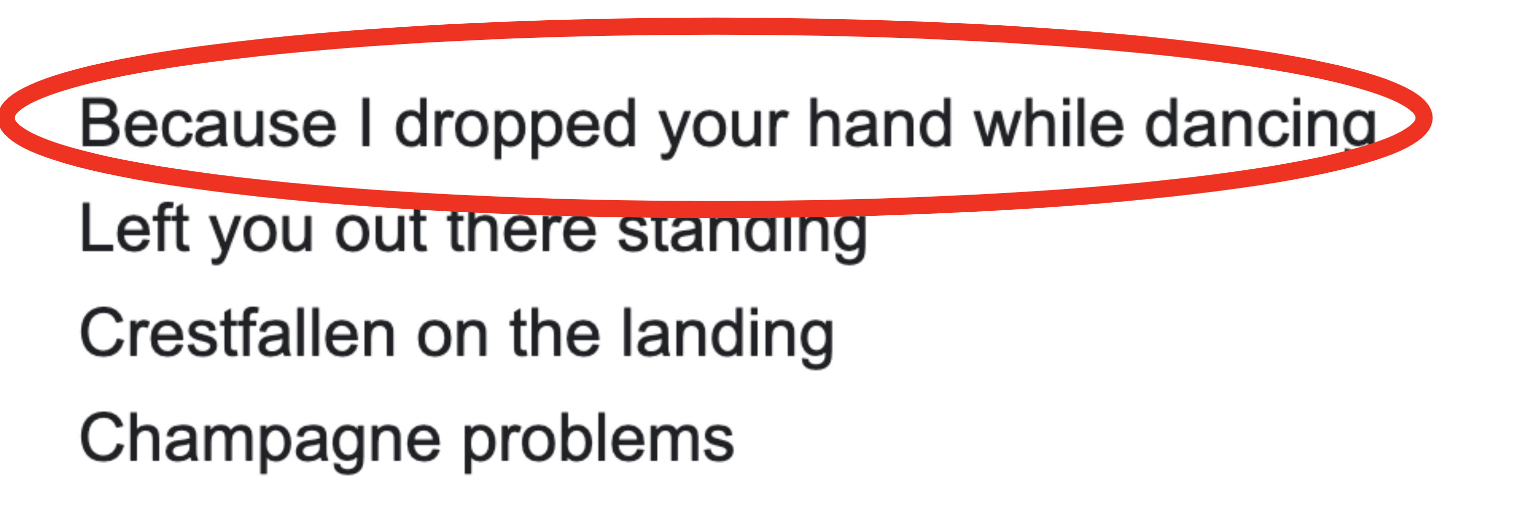 Circled lyric: Because I dropped your hand while dancing