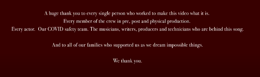 Part of the credits says &quot;and to all of our families who supported us as we dream impossible things, we thank you&quot;