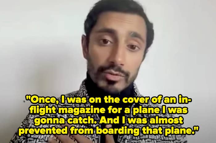 Riz Ahmed saying how he was on the cover of an in-flight magazine on a plane he was going to catch, and he was almost prevented from boarding that plane