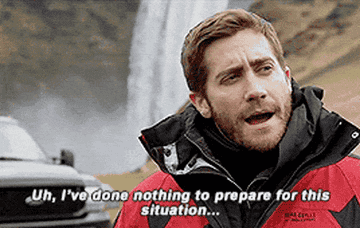 GIF of Jake Gyllenhaal saying &quot;Uh, I&#x27;ve done nothing to prepare for this situation...&quot;