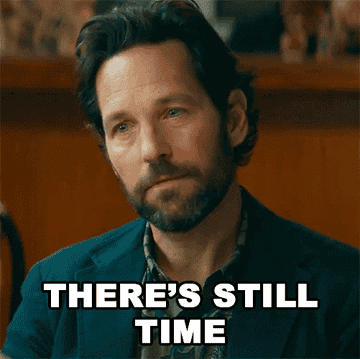 GIF of Paul Rudd in the movie saying there&#x27;s still time