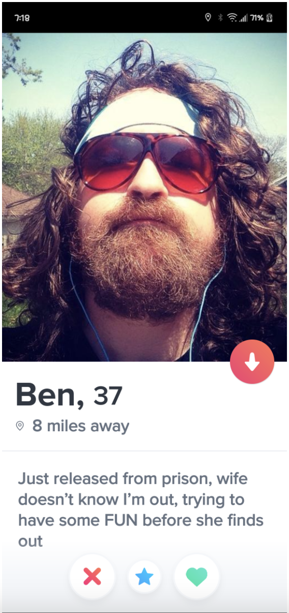 Hookup app profile for man with unkempt beard and long hair: Ben, 37, 8 miles away: &quot;Just released from prison, wife doesn&#x27;t know I&#x27;m out, trying to have some FUN before she finds out&quot;