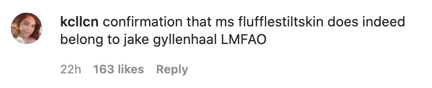 Another said &quot;confirmation that ms flufflestiltskin does indeed belong to jake gyllenhaal LMFAO&quot;