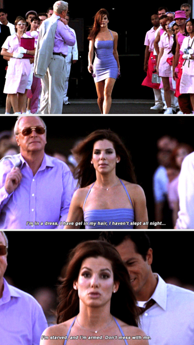 Sandra Bullock in &quot;Miss Congeniality&quot; saying: &quot;I&#x27;m in a dress, I have gel in my hair, I haven&#x27;t slept, I&#x27;m starved and I&#x27;m armed — don&#x27;t mess with me!&quot;
