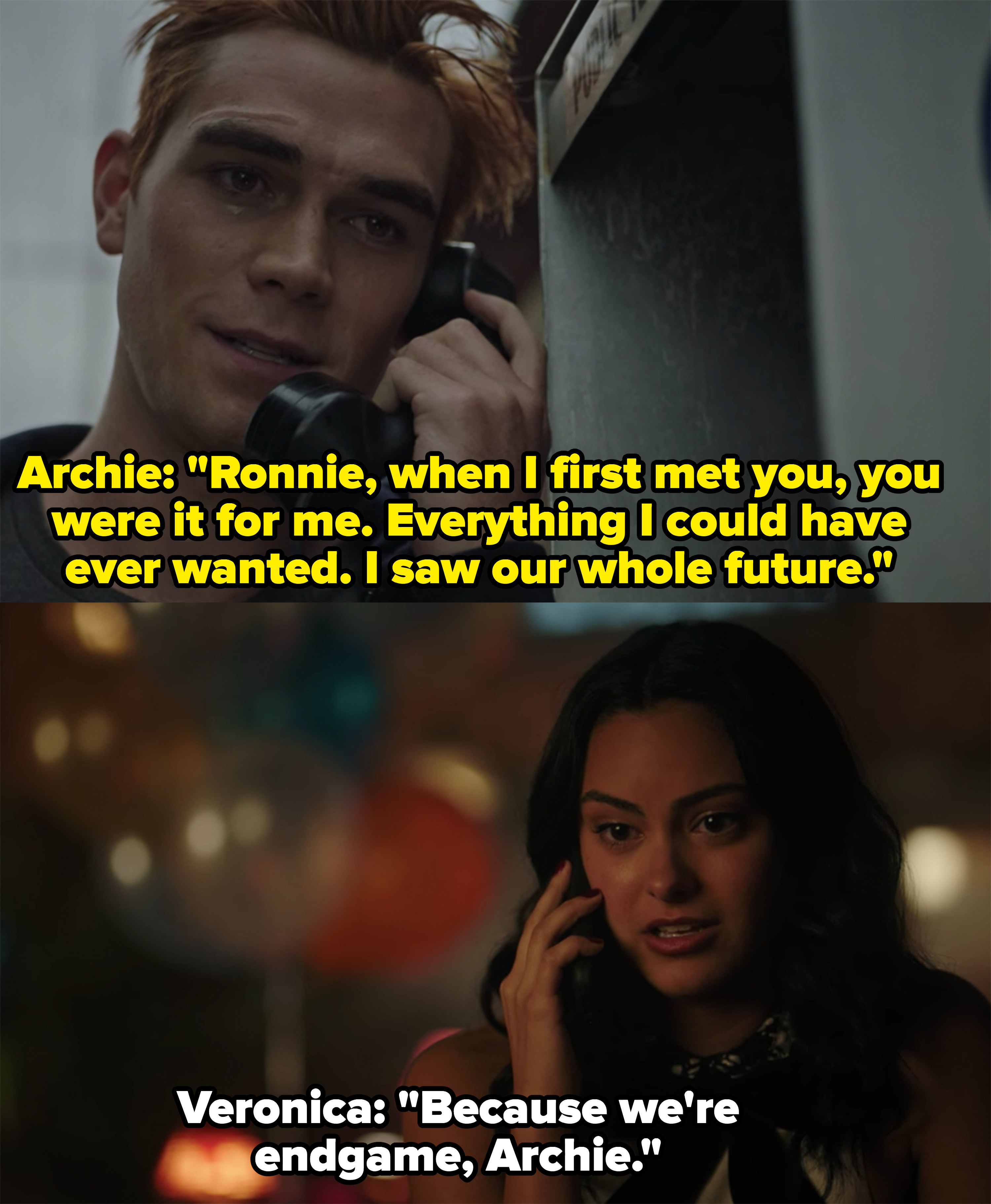 Archie tries to break up with Veronica over the phone and she tells him they're "endgame"