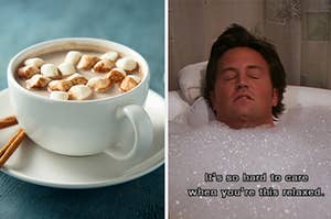 hot chocolate on the left and chandler bing in the bath on the right