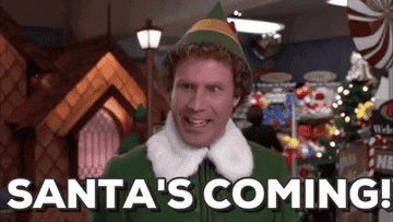 Buddy from &quot;Elf&quot; saying &quot;Santa&#x27;s Coming!&quot;