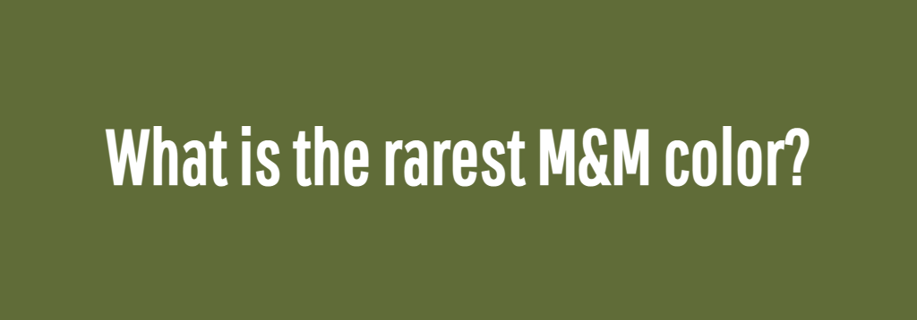 What Is The Rarest M&M Color? 