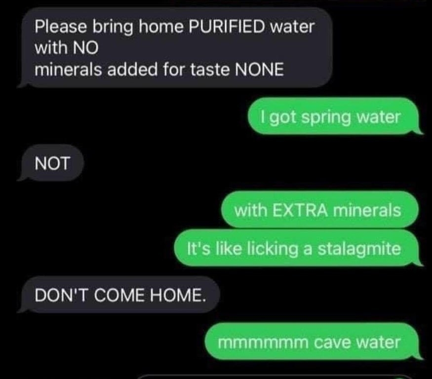 someone says they are going to drink cave water